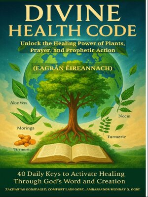 cover image of DIVINE HEALTH CODE--40 Daily Keys to Activate Healing Through God's Word and Creation  Unlock the Healing Power of Plants, Prayer, and Prophetic Action IRISH EDITION   (Eagrán Éireannach)